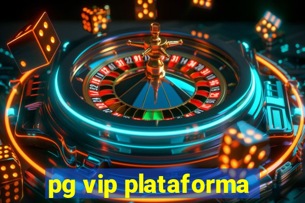 pg vip plataforma